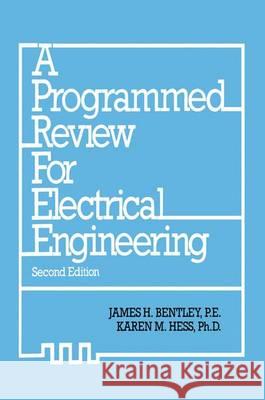 A Programmed Review for Electrical Engineering James H. Bentley Karen A. Hess 9780442216283