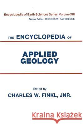 The Encyclopedia of Applied Geology Charles W. Finkl 9780442225377 Van Nostrand Reinhold Company