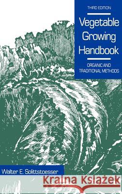 Vegetable Growing Handbook Walter E. Splittstoesser W. E. Splittstoesser 9780442239718 Van Nostrand Reinhold Company