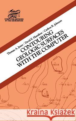 Contouring Geologic Surfaces with the Computer Jones, T. a. 9780442244378 Springer