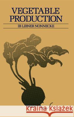 Vegetable Production Ib Libner Nonnecke Ib Libner Nonnecke 9780442267216 Springer