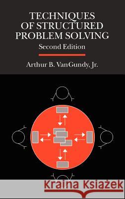 Techniques of Structured Problem Solving Gundy Van Arthur B. VanGundy Jr. Va 9780442288471 Van Nostrand Reinhold Company