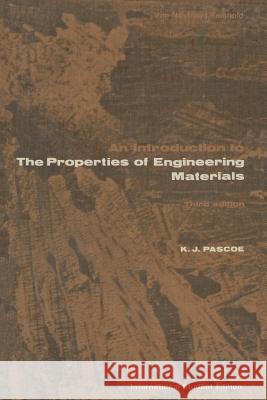 An Introduction to the Properties of Engineering Materials K. J. Pascoe Elaine Pascoe 9780442302337 Van Nostrand Reinhold Company