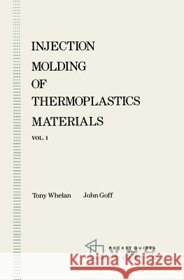 Injection Molding of Thermoplastics Materials - 1 A. Whelan John Goff 9780442303068 Van Nostrand Reinhold Company