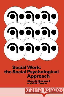 Social Work: The Social Psychological Approach Breakwell, Glynis M. 9780442305208 Van Nostrand Reinhold Company