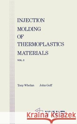 Injection Molding of Thermoplastic Materials - 2 A. Whelan John Goff 9780442305505 Van Nostrand Reinhold Company