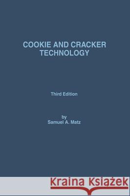 Cookie and Cracker Technology Samuel A. Matz 9780442308926 Aspen Food Science