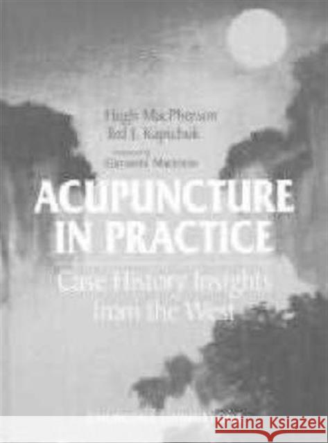 Acupuncture in Practice: Case History Insights from the West MacPherson, Hugh 9780443050497 Churchill Livingstone