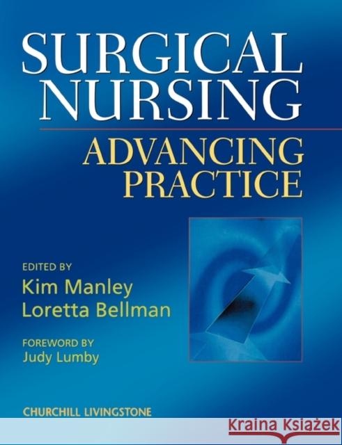 Surgical Nursing : Advancing Practice Kim Manley Loretta Bellman 9780443054211 ELSEVIER HEALTH SCIENCES