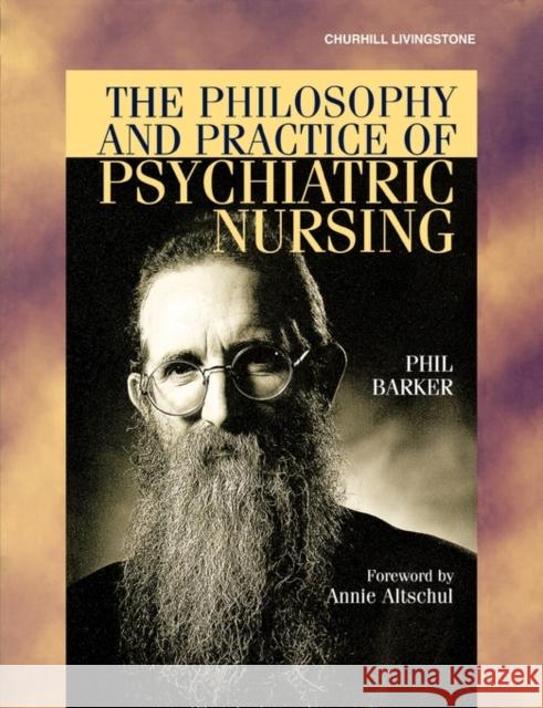 The Philosophy and Practice of Psychiatric Nursing : Selected Writings Phil Barker 9780443060045 ELSEVIER HEALTH SCIENCES