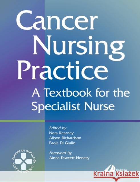 Cancer Nursing Practice : A Textbook for the Specialist Nurse Nora Kearney Alison Richardson 9780443060403 ELSEVIER HEALTH SCIENCES