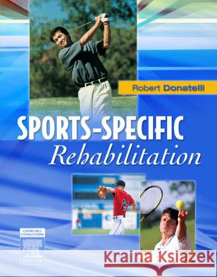 Sports-Specific Rehabilitation Robert A. Donatelli 9780443066429 Churchill Livingstone