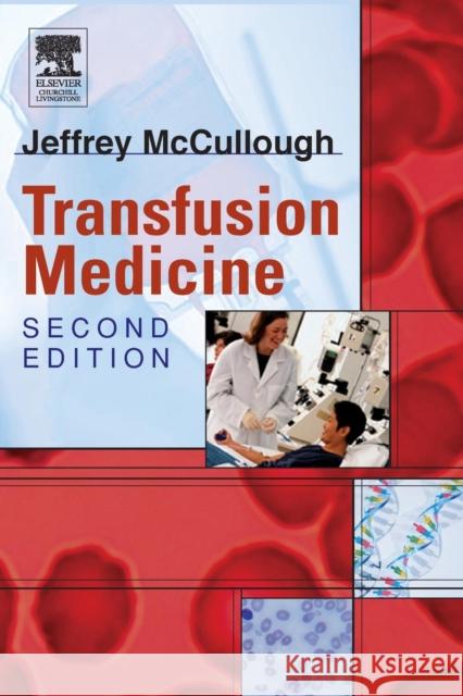 Transfusion Medicine Jeffrey McCullough (Professor of Laboratory Medicine and Pathology, American Red Cross Professor of Transfusion Medicine 9780443066481 Elsevier Health Sciences