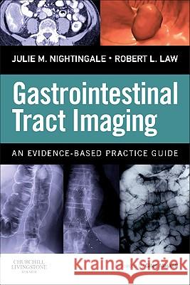 Gastrointestinal Tract Imaging: An Evidence-Based Practice Guide Nightingale, Julie 9780443067891