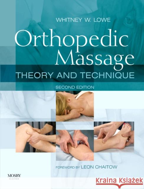 Orthopedic Massage: Theory and Technique Whitney Lowe 9780443068126