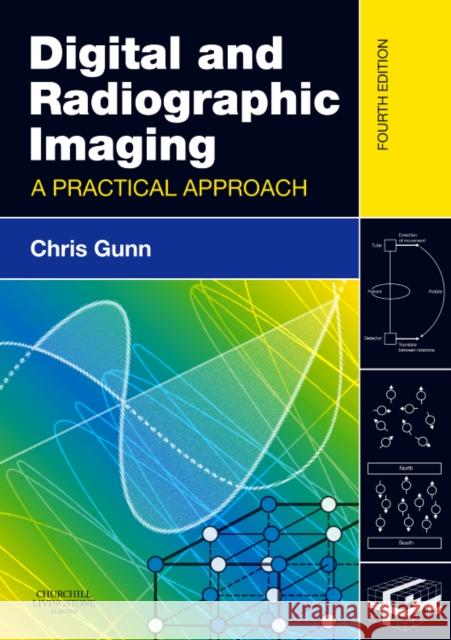 Digital and Radiographic Imaging: A Practical Approach Gunn, Chris 9780443068638