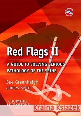 Red Flags II: A Guide to Solving Serious Pathology of the Spine Greenhalgh, Sue 9780443069147 0
