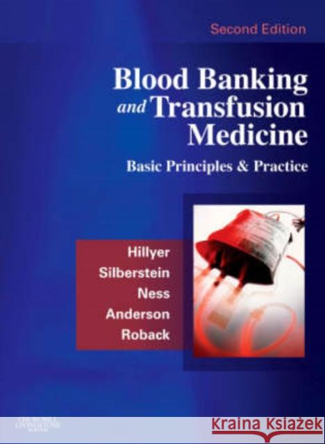 Blood Banking and Transfusion Medicine : Basic Principles and Practice Christopher D. Hillyer Leslie E. Silberstein Paul M. Ness 9780443069819 