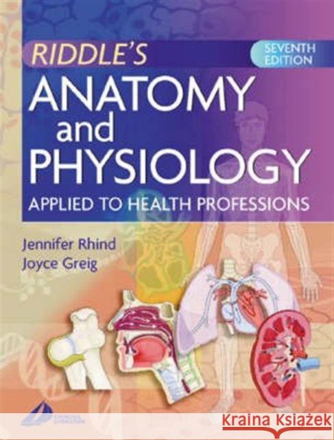 Anatomy and Physiology Applied to Health Professions Jennifer MacKie Joyce Greig Jennifer Rhind 9780443070310 Mosby Elsevier Health Science