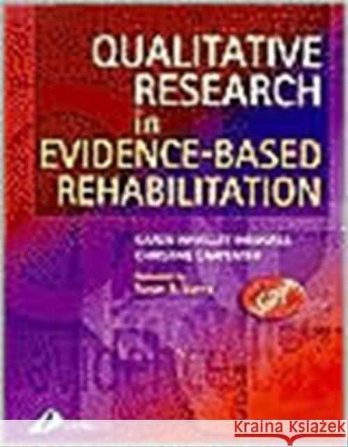 Qualitative Research in Evidence-Based Rehabilitation Karen Whalley Hammell Christine Carpenter 9780443072314