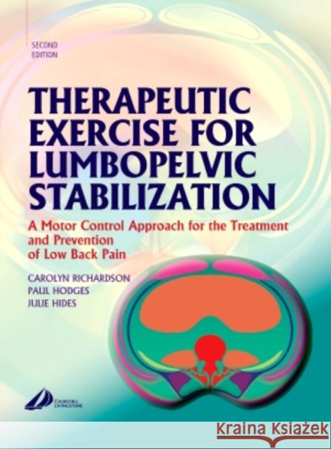 Therapeutic Exercise for Lumbopelvic Stabilization: A Motor Control Approach for the Treatment and Prevention of Low Back Pain Richardson, Carolyn 9780443072932 Churchill Livingstone