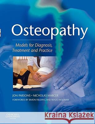 Osteopathy : Models for Diagnosis, Treatment and Practice Jon Parsons 9780443073953 0