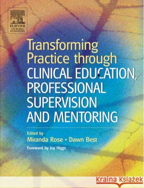 Transforming Practice through Clinical Education, Professional Supervision and Mentoring Miranda Rose 9780443074547 0