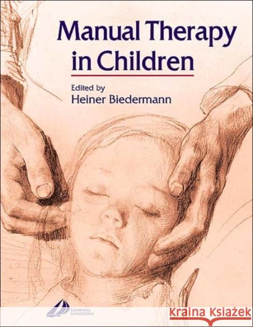 Manual Therapy in Children Heiner Biedermann 9780443100185 Churchill Livingstone