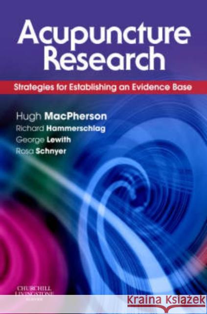 Acupuncture Research: Strategies for Establishing an Evidence Base Hugh MacPherson 9780443100291 0