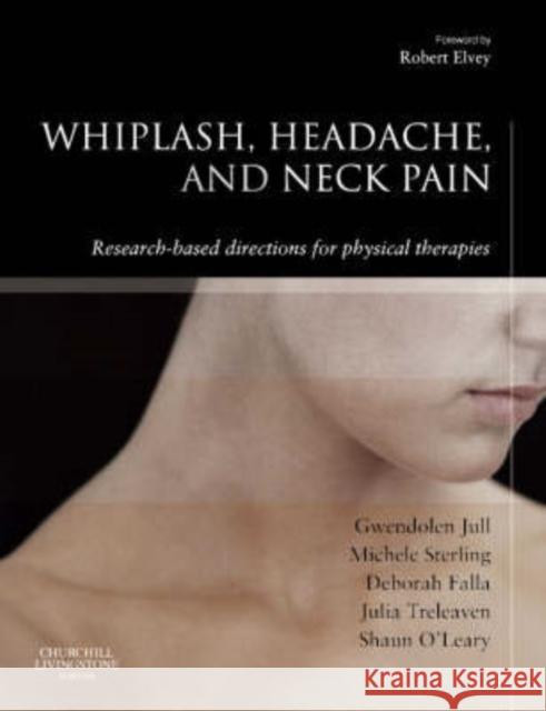 Whiplash, Headache, and Neck Pain: Research-Based Directions for Physical Therapies Jull, Gwendolen 9780443100475 0