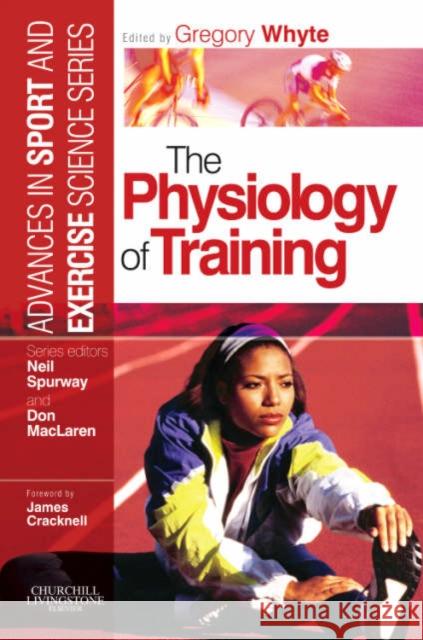 The Physiology of Training: Advances in Sport and Exercise Science Series Whyte, Gregory 9780443101175