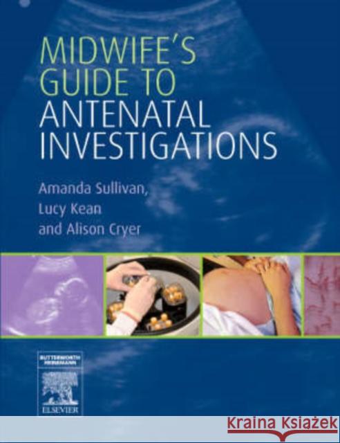 Midwife's Guide to Antenatal Investigations Amanda Sullivan 9780443101410 0