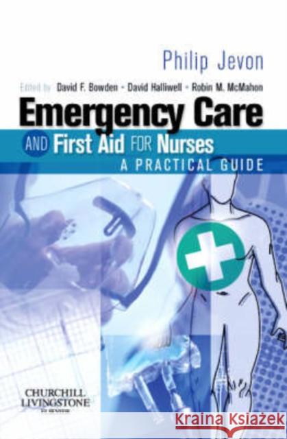 Emergency Care and First Aid for Nurses: A Practical Guide Jevon, Philip 9780443102080 0