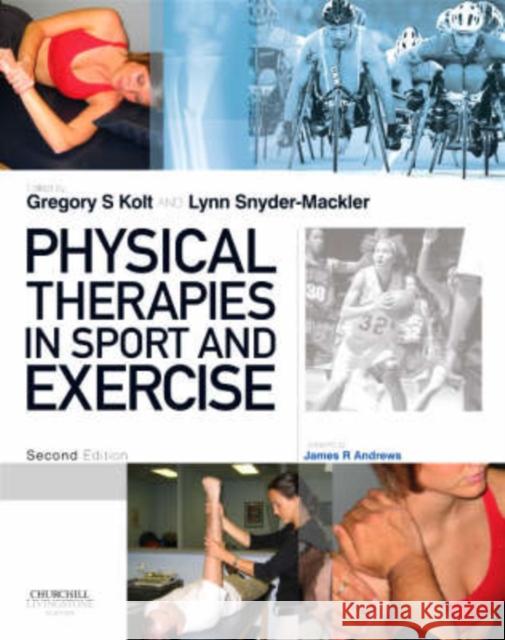 Physical Therapies in Sport and Exercise Gregory Kolt Lynn Snyder-Mackler 9780443103513