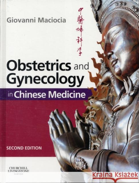 Obstetrics and Gynecology in Chinese Medicine Giovanni Maciocia 9780443104220