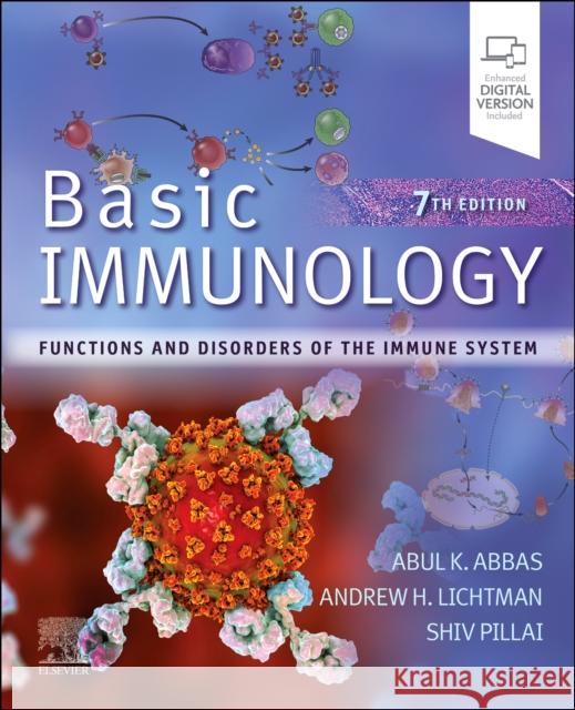 Basic Immunology: Functions and Disorders of the Immune System Abul K. Abbas Andrew H. Lichtman Shiv Pillai 9780443105197