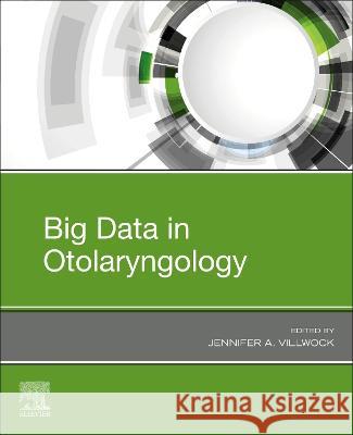 Big Data in Otolaryngology Jennifer A. Villwock 9780443105203 Elsevier