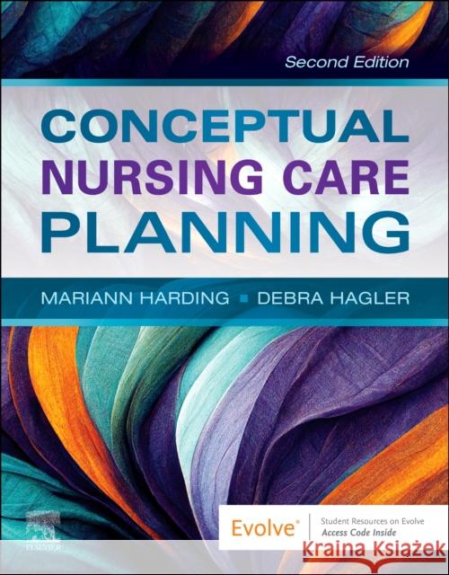 Conceptual Nursing Care Planning Mariann M. Harding Debra Hagler 9780443105289