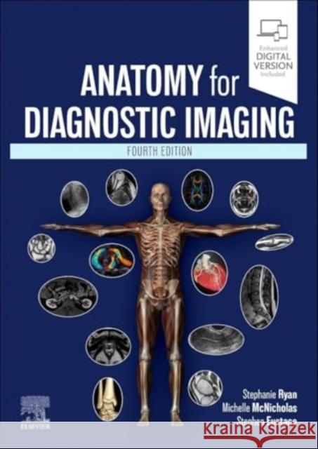 Anatomy for Diagnostic Imaging Stephen J., MB MSc(RadSci) MRCPI FFR(RCSI) FRCR FFSEM (Consultant Radiologist, Cappagh National Orthopaedic & Mater Mise 9780443105609