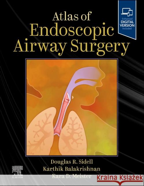 Atlas of Endoscopic Airway Surgery Douglas R. Sidell Karthik Balakrishnan Kara D. Meister 9780443105685