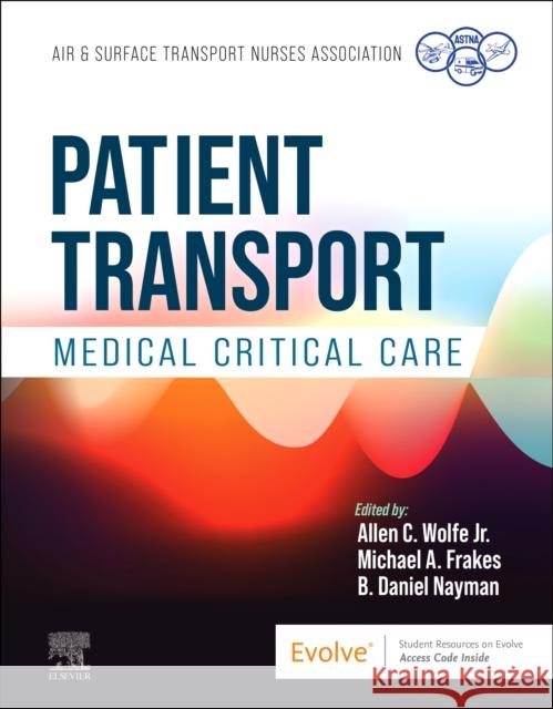 Patient Transport: Medical Critical Care Association (Astna)                      Allen Wolfe Michael Frakes 9780443106002