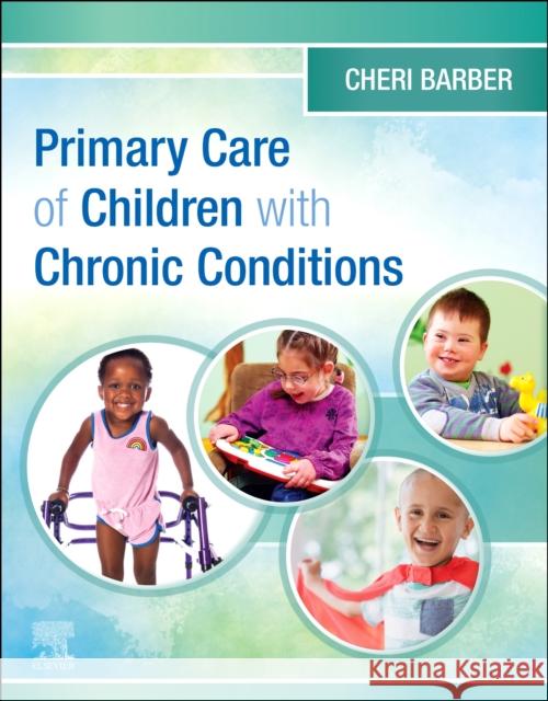 Primary Care of Children with Chronic Conditions Cheri Barber 9780443106958 Elsevier Health Sciences