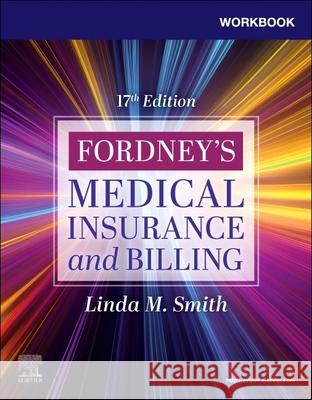 Workbook for Fordney's Medical Insurance and Billing Linda M. Smith 9780443109430 Saunders