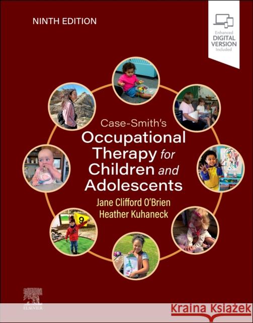 Case-Smith's Occupational Therapy for Children and Adolescents Jane Clifford O'Brien Heather Kuhaneck 9780443110214 Elsevier