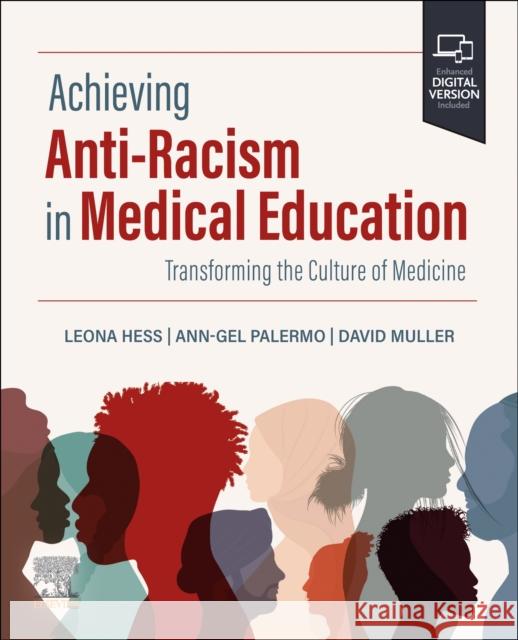 Achieving Anti-Racism in Medical Education: Transforming the Culture of Medicine Leona Hess Ann-Gel Palermo David Muller 9780443112911 Elsevier