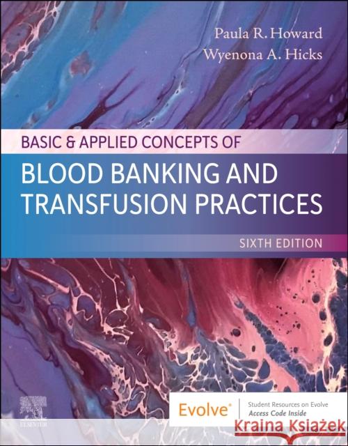 Basic & Applied Concepts of Blood Banking and Transfusion Practices Paula R. Howard Wyenona Hicks 9780443113659