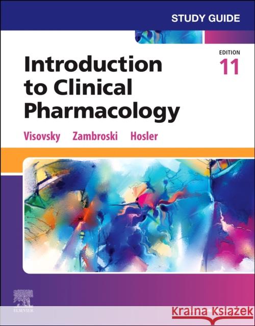 Study Guide for Introduction to Clinical Pharmacology Constance G, PhD, RN, ACNP-BC, FAAN (Professor and Lewis & Leona Hughes Endowed Chair in Nursing Science,College of Nurs 9780443115028