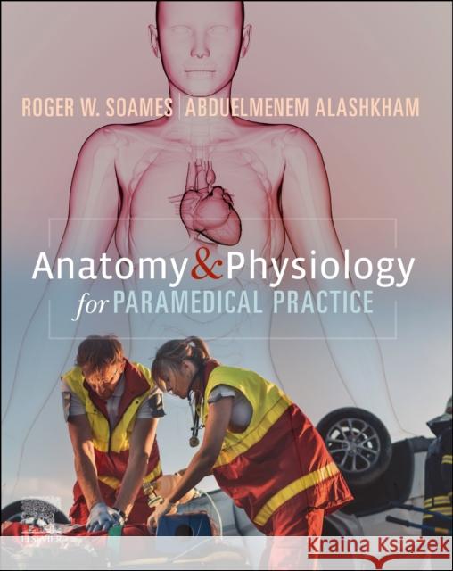 Anatomy and Physiology for Paramedical Practice Abduelmenem, MBBS, MSc, PhD (Programme Director for MSc in Clinical and Human Anatomy, Edinburgh Medical School, Univers 9780443115172 Elsevier Health Sciences