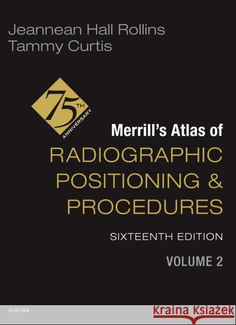 Merrill's Atlas of Radiographic Positioning and Procedures - Volume 2 Tammy, MRC, BSRT(R)(CV) (Professor and Program Director, Radiologic Sciences and School of Allied Health, Northwestern S 9780443116896