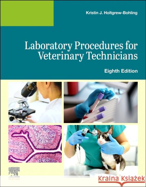 Laboratory Procedures for Veterinary Technicians Elsevier                                 Kristin J. Holtgrew-Bohling 9780443117169 Mosby